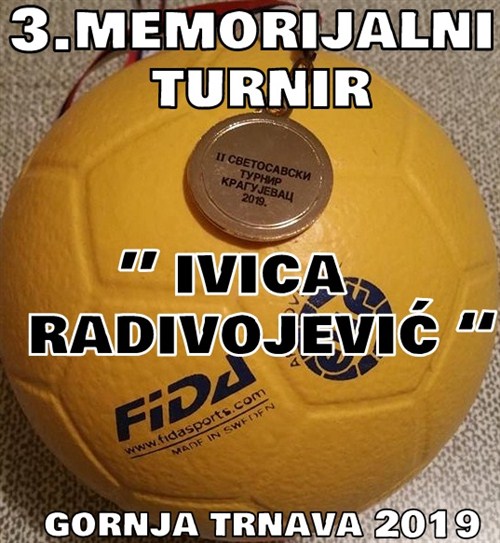 3. Memorijalnai turnir “Ivica Radivojević” u Gornjoj Trnavi !!!